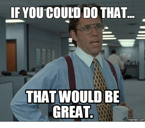 if-you-could-do-that-that-would-be-great-com-14249891